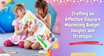 Crafting an Effective Daycare Marketing Budget: Insights and Strategies