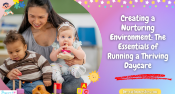 Creating a Nurturing Environment: The Essentials of Running a Thriving Daycare