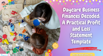 Daycare Business Finances Decoded: A Practical Profit and Loss Statement Template