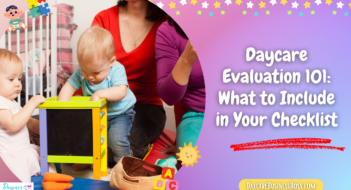 Daycare Evaluation 101: What to Include in Your Checklist