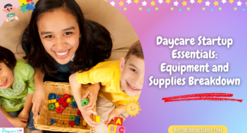 Daycare Startup Essentials: Equipment and Supplies Breakdown