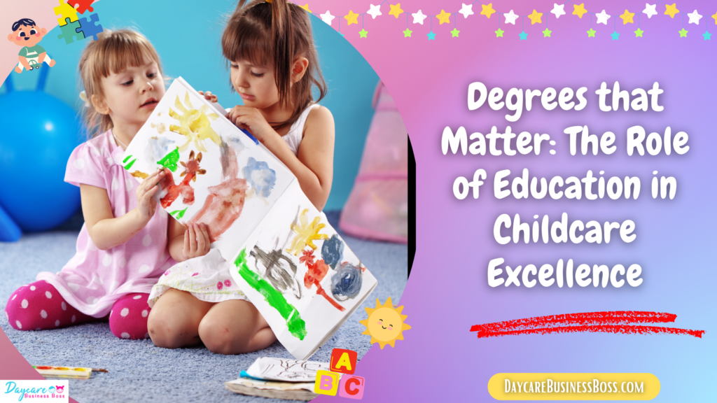 Degrees that Matter: The Role of Education in Childcare Excellence ...