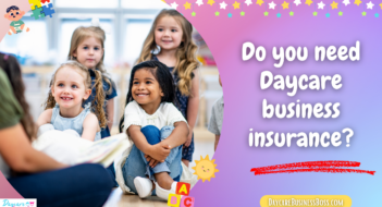Do you need Daycare business insurance?