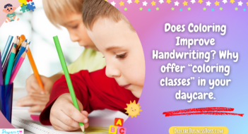 Does Coloring Improve Handwriting? Why offer “coloring classes” in your daycare