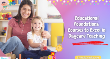 Educational Foundations: Courses to Excel in Daycare Teaching