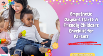 Empathetic Daycare Starts: A Friendly Childcare Checklist for Parents