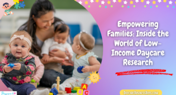 Empowering Families: Inside the World of Low-Income Daycare Research