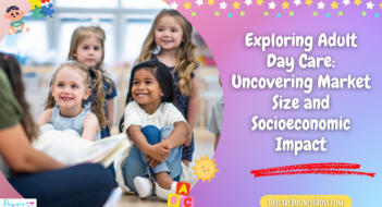 Exploring Adult Day Care: Uncovering Market Size and Socioeconomic Impact