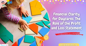 Financial Clarity for Daycares: The Role of the Profit and Loss Statement