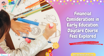 Financial Considerations in Early Education: Daycare Course Fees Explored