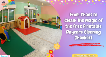 From Chaos to Clean: The Magic of the Free Printable Daycare Cleaning Checklist