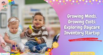 Growing Minds, Growing Costs: Exploring Daycare Inventory Startup