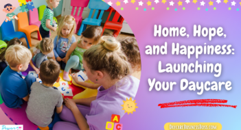 Home, Hope, and Happiness: Launching Your Daycare