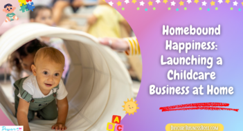 Homebound Happiness: Launching a Childcare Business at Home