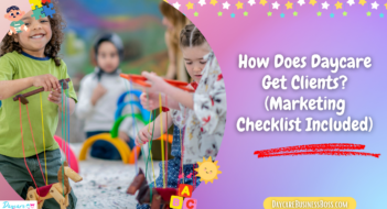 How Does Daycare Get Clients? (Marketing Checklist Included)