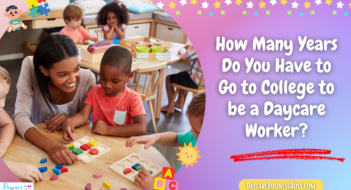 How Many Years Do You Have to Go to College to be a Daycare Worker?