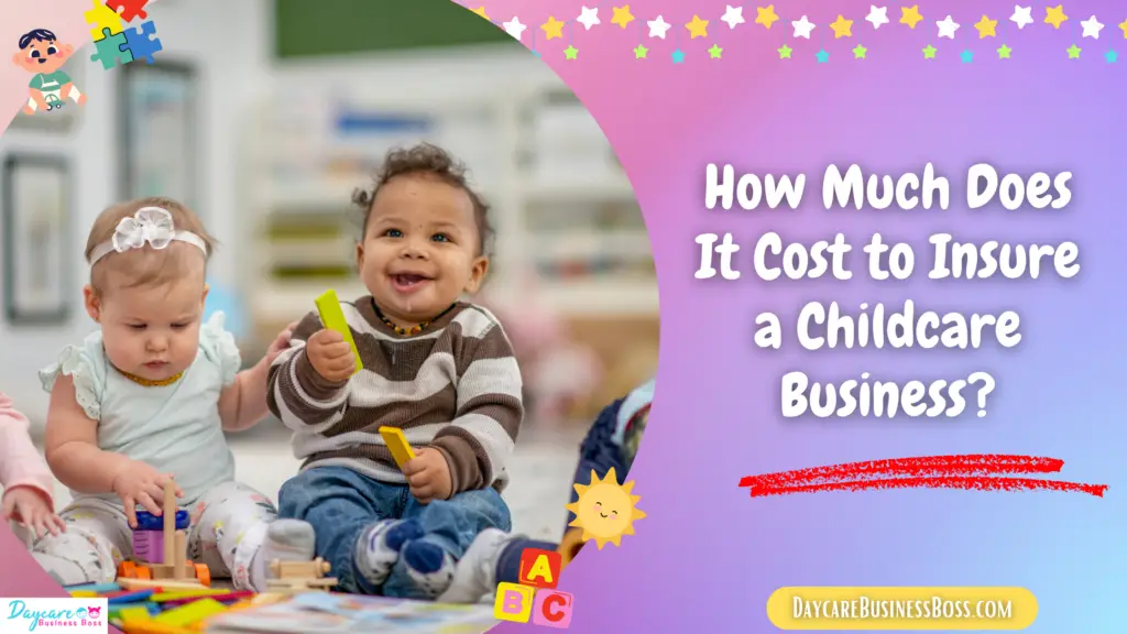 How Much Does It Cost to Insure a Childcare Business? Daycare