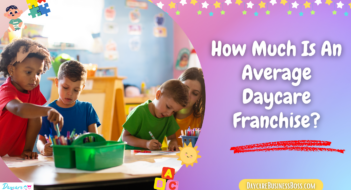 How Much Is An Average Daycare Franchise?