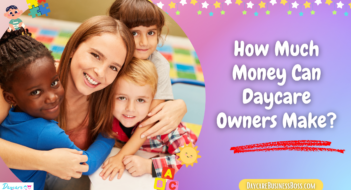 How Much Money Can Daycare Owners Make?
