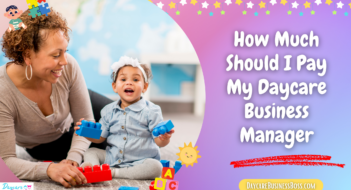 How Much Should I Pay My Daycare Business Manager
