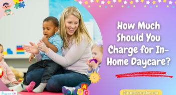How Much Should You Charge for In-Home Daycare?