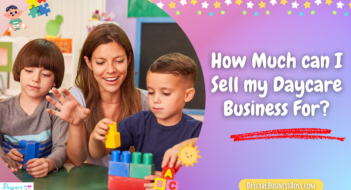 How Much can I Sell my Daycare Business For?