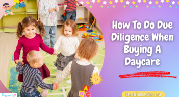 How To Do Due Diligence When Buying A Daycare