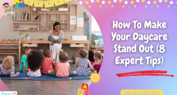 How To Make Your Daycare Stand Out (8 Expert Tips)