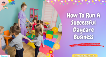 How To Run A Successful Daycare Business