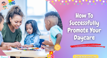 How To Successfully Promote Your Daycare