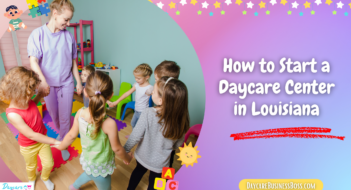 How to Start a Daycare Center in Louisiana