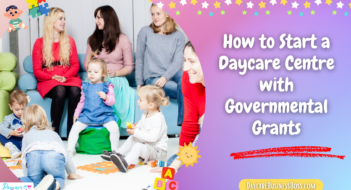 How to Start a Daycare Centre with Governmental Grants
