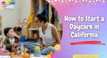 How to Start a Daycare in California