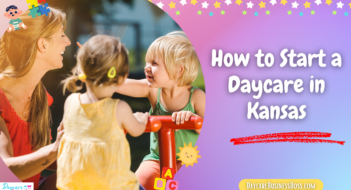 How to Start a Daycare in Kansas
