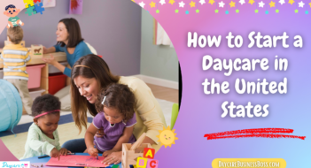 How to Start a Daycare in the United States