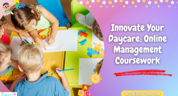 Innovate Your Daycare: Online Management Coursework