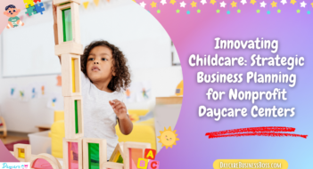Innovating Childcare: Strategic Business Planning for Nonprofit Daycare Centers