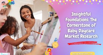 Insightful Foundations: The Cornerstone of Baby Daycare Market Research