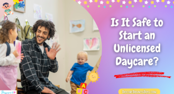Is It Safe to Start an Unlicensed Daycare?