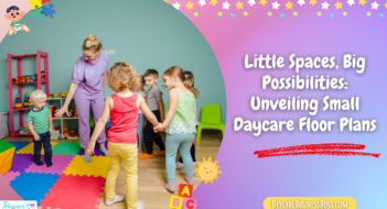 Little Spaces, Big Possibilities: Unveiling Small Daycare Floor Plans