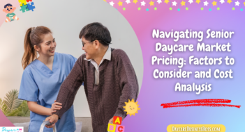 Navigating Senior Daycare Market Pricing: Factors to Consider and Cost Analysis