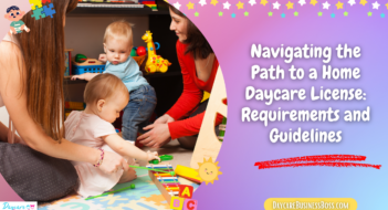 Navigating the Path to a Home Daycare License: Requirements and Guidelines