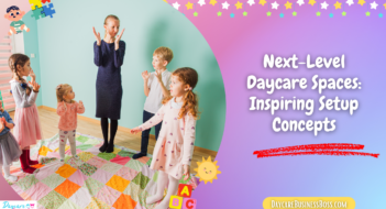 Next-Level Daycare Spaces: Inspiring Setup Concepts