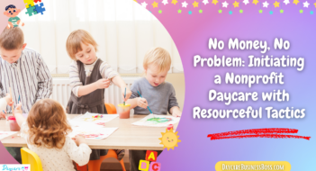 No Money, No Problem: Initiating a Nonprofit Daycare with Resourceful Tactics