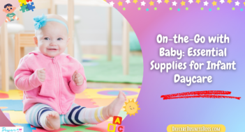On-the-Go with Baby: Essential Supplies for Infant Daycare