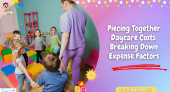 Piecing Together Daycare Costs: Breaking Down Expense Factors