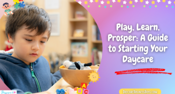 Play, Learn, Prosper: A Guide to Starting Your Daycare