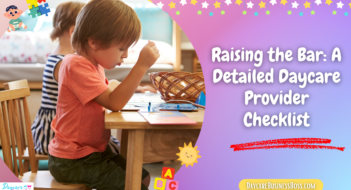 Raising the Bar: A Detailed Daycare Provider Checklist