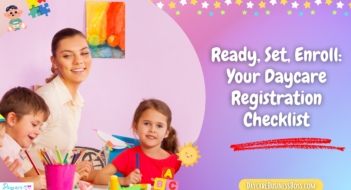 Ready, Set, Enroll: Your Daycare Registration Checklist