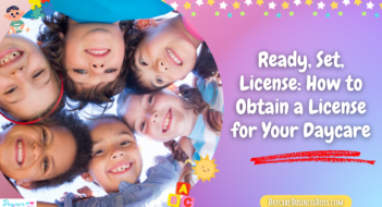 Ready, Set, License: How to Obtain a License for Your Daycare